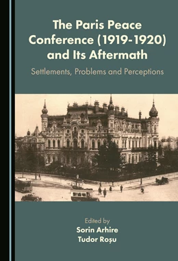 Abbildung von Arhire / Rosu | The Paris Peace Conference (1919-1920) and Its Aftermath | 1. Auflage | 2021 | beck-shop.de