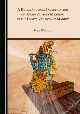Abbildung von Souza | A Hermeneutical Investigation of Super-Primary Meaning in the Dvaita Vedanta of Madhva | 1. Auflage | 2021 | beck-shop.de