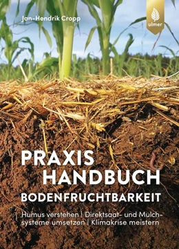 Abbildung von Cropp | Praxishandbuch Bodenfruchtbarkeit | 1. Auflage | 2021 | beck-shop.de