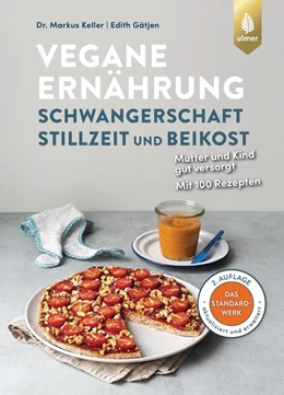 Abbildung von Keller / Gätjen | Vegane Ernährung: Schwangerschaft, Stillzeit und Beikost | 2. Auflage | 2021 | beck-shop.de