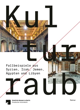 Abbildung von Hemeier / Sabrine | Kulturraub - Fallbeispiele aus Syrien, Irak, Jemen, Ägypten und Libyen | 1. Auflage | 2021 | beck-shop.de