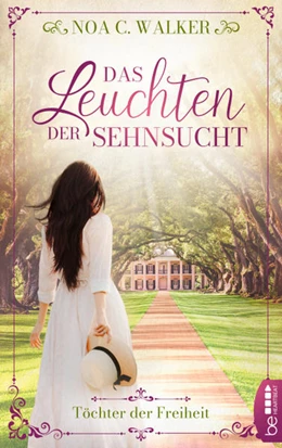 Abbildung von Walker | Das Leuchten der Sehnsucht - Töchter der Freiheit | 1. Auflage | 2021 | beck-shop.de