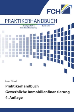 Abbildung von Dr. Lauer | Praktikerhandbuch Gewerbliche Immobilienfinanzierung 4. Auflage | 4. Auflage | 2021 | beck-shop.de