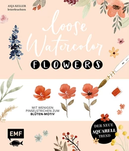 Abbildung von Keller | Loose Watercolor - Flowers | 1. Auflage | 2021 | beck-shop.de