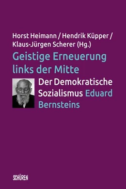 Abbildung von Heimann / Küpper | Geistige Erneuerung links der Mitte. Der Demokratische Sozialismus Eduard Bernsteins. | 1. Auflage | 2021 | beck-shop.de