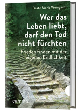 Abbildung von Weingardt | Wer das Leben liebt, darf den Tod nicht fürchten | 1. Auflage | 2021 | beck-shop.de