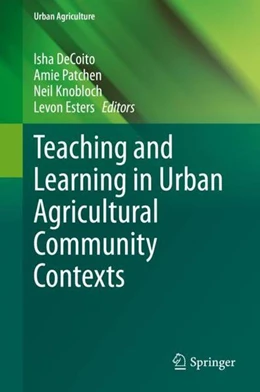 Abbildung von Decoito / Patchen | Teaching and Learning in Urban Agricultural Community Contexts | 1. Auflage | 2021 | beck-shop.de