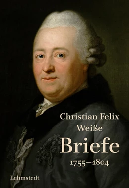 Abbildung von Weiße / Lehmstedt | Briefe 1755-1804 | 1. Auflage | 2022 | beck-shop.de