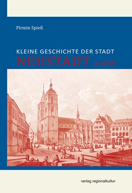 Abbildung von Spieß | Kleine Geschichte der Stadt Neustadt a.d.W. | 2. Auflage | 2021 | beck-shop.de