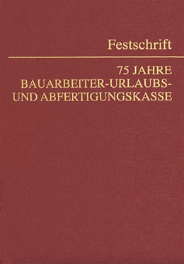 Abbildung von Mosler | 75 Jahre Bauarbeiter-Urlaubs- und Abfertigungskasse | 1. Auflage | 2021 | beck-shop.de