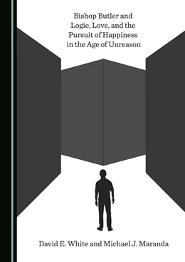 Abbildung von White / Maranda | Bishop Butler and Logic, Love, and the Pursuit of Happiness in the Age of Unreason | 1. Auflage | 2021 | beck-shop.de