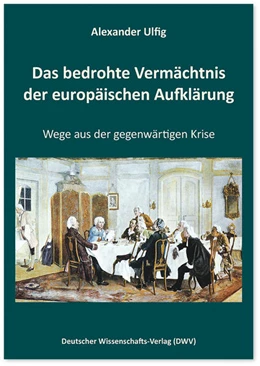 Abbildung von Ulfig | Das bedrohte Vermächtnis der europäischen Aufklärung | 1. Auflage | 2021 | beck-shop.de
