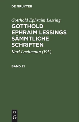 Abbildung von Lessing / Lachmann | Gotthold Ephraim Lessing: Gotthold Ephraim Lessings Sämmtliche Schriften. Band 21 | 1. Auflage | 1828 | beck-shop.de