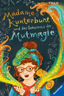 Abbildung von Thilo | Madame Kunterbunt, Band 1: Madame Kunterbunt und das Geheimnis der Mutmagie | 1. Auflage | 2022 | beck-shop.de