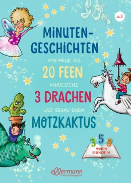 Abbildung von Ameling / Breitenöder | Minutengeschichten von mehr als 20 Feen, mindestens 3 Drachen und genau einem Motzkaktus | 1. Auflage | 2022 | beck-shop.de