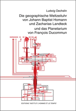 Abbildung von Oechslin | Die geographische Weltzeituhr von Johann Baptist Homann und Zacharias Landteck und das Planetarium von François Ducommun | 1. Auflage | 2018 | beck-shop.de