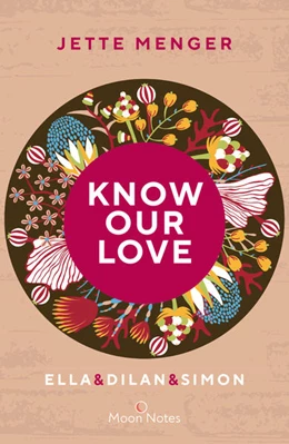 Abbildung von Menger / Moon Notes | Know Us 3. Know our love. Ella & Dilan & Simon | 1. Auflage | 2022 | beck-shop.de