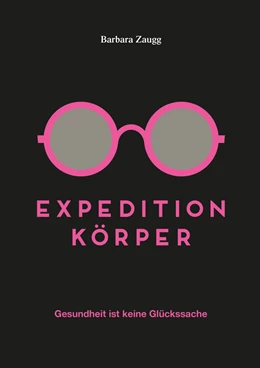 Abbildung von Zaugg | Expedition Körper | 1. Auflage | 2021 | beck-shop.de