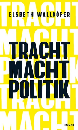 Abbildung von Wallnöfer | TRACHT MACHT POLITIK | 2. Auflage | 2021 | beck-shop.de
