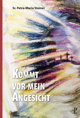 Abbildung von Steiner | Kommt vor mein Angesicht | 1. Auflage | 2021 | beck-shop.de