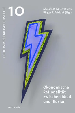 Abbildung von Kettner / Priddat | Ökonomische Rationalität zwischen Ideal und Illusion | 1. Auflage | 2021 | beck-shop.de