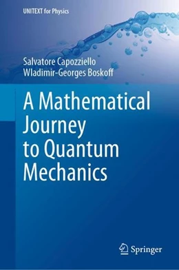 Abbildung von Capozziello / Boskoff | A Mathematical Journey to Quantum Mechanics | 1. Auflage | 2021 | beck-shop.de