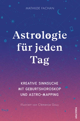 Abbildung von Fachan | Astrologie für jeden Tag. Kreative Sinnsuche mit deinem Geburtshoroskop | 1. Auflage | 2022 | beck-shop.de
