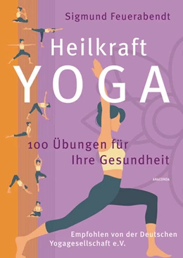 Abbildung von Feuerabendt | Heilkraft Yoga. 100 Übungen für Ihre Gesundheit. Empfohlen von der Deutschen Yogagesellschaft e. V. | 1. Auflage | 2022 | beck-shop.de