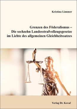 Abbildung von Limmer | Grenzen des Föderalismus – Die sechzehn Landesstrafvollzugsgesetze im Lichte des allgemeinen Gleichheitssatzes | 1. Auflage | 2021 | 397 | beck-shop.de