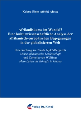 Abbildung von Alosse | Afrikadiskurse im Wandel? Eine kulturwissenschaftliche Analyse der afrikanisch-europäischen Begegnungen in der globalisierten Welt | 1. Auflage | 2021 | 126 | beck-shop.de