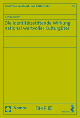 Abbildung von Böhm | Die identitätsstiftende Wirkung national wertvoller Kulturgüter | 1. Auflage | 2021 | beck-shop.de