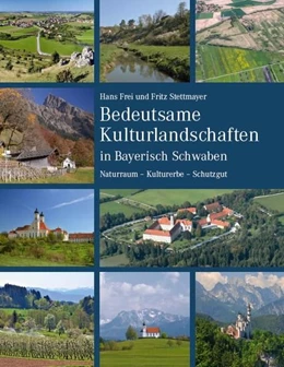 Abbildung von Frei | Bedeutsame Kulturlandschaften in Bayerisch Schwaben | 1. Auflage | 2021 | beck-shop.de