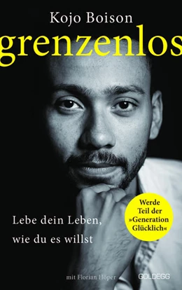 Abbildung von Boison / Höper | Grenzenlos. Lebe dein Leben, wie du es willst. Selbstbestimmt und frei in Job, Partnerschaft & Privatleben. Erfolgsgeschichte des YouTube-Stars Kojo Boison: Inspiration für ein erfülltes Leben | 1. Auflage | 2022 | beck-shop.de