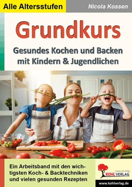 Abbildung von Kossen | Grundkurs gesundes Kochen und Backen | 1. Auflage | 2021 | beck-shop.de