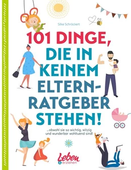 Abbildung von Schröckert | 101 Dinge, die in keinem Elternratgeber stehen | 1. Auflage | 2021 | beck-shop.de