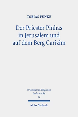 Abbildung von Funke | Der Priester Pinhas in Jerusalem und auf dem Berg Garizim | 1. Auflage | 2023 | 51 | beck-shop.de