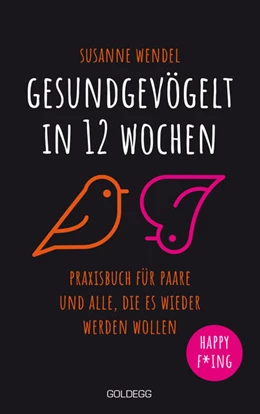 Abbildung von Wendel | Gesundgevögelt in 12 Wochen. Praxisbuch für Paare und alle, die es wieder werden wollen. Beziehungspflege beginnt mit einem erfüllten Liebesleben: Sextipps für lange Beziehungen, die für Schwung sorgen! | 1. Auflage | 2022 | beck-shop.de