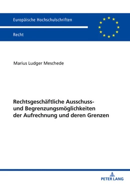 Abbildung von Meschede | Rechtsgeschäftliche Ausschluss- und Begrenzungsmöglichkeiten der Aufrechnung und deren Grenzen | 1. Auflage | 2021 | beck-shop.de