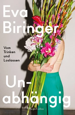 Abbildung von Biringer | Unabhängig. Vom Trinken und Loslassen | 3. Auflage | 2022 | beck-shop.de
