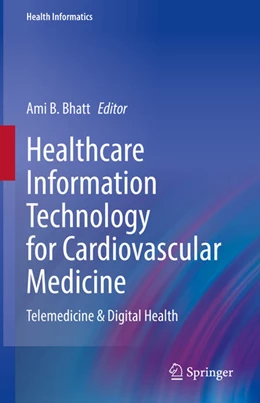 Abbildung von Bhatt | Healthcare Information Technology for Cardiovascular Medicine | 1. Auflage | 2021 | beck-shop.de