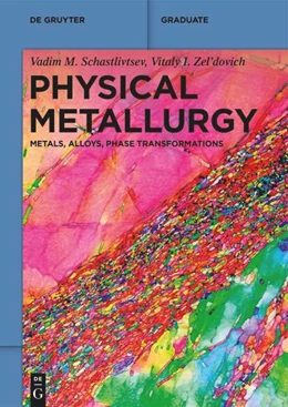 Abbildung von Schastlivtsev / Zel'dovich | Physical Metallurgy | 1. Auflage | 2022 | beck-shop.de