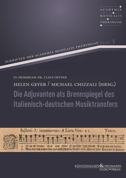 Abbildung von Geyer / Chizzali | Die Adjuvanten als Brennspiegel des italienisch-deutschen Musiktransfers | 1. Auflage | 2022 | beck-shop.de