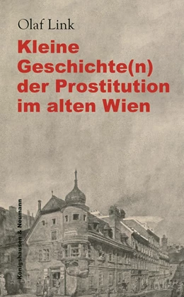 Abbildung von Link | Kleine Geschichte(n) der Prostitution im alten Wien | 1. Auflage | 2021 | beck-shop.de
