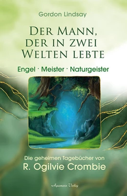 Abbildung von Lindsay | Der Mann, der in zwei Welten lebte - Naturgeister, Meister, Feen | 1. Auflage | 2022 | beck-shop.de