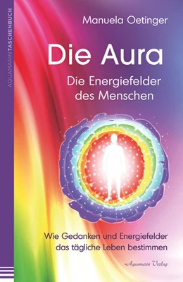 Abbildung von Oetinger | Die Aura - Die Energiefelder des Menschen | 1. Auflage | 2021 | beck-shop.de