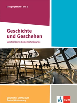 Abbildung von Geschichte und Geschehen Jahrgangsstufe 1 und 2. Schulbuch Klasse 12/13. Ausgabe Baden-Württemberg Berufliche Gymnasien | 1. Auflage | 2022 | beck-shop.de