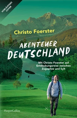 Abbildung von Foerster | Abenteuerland - Von der Zugspitze nach Sylt | 1. Auflage | 2022 | beck-shop.de