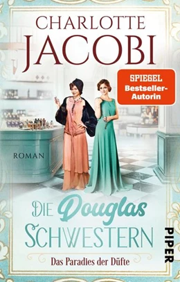 Abbildung von Jacobi | Die Douglas-Schwestern - Das Paradies der Düfte | 1. Auflage | 2022 | beck-shop.de