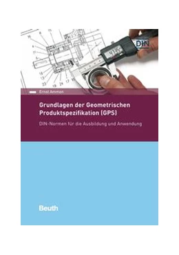 Abbildung von Ammon | Grundlagen der Geometrischen Produktspezifikation (GPS) - Buch mit E-Book | 1. Auflage | 2020 | beck-shop.de