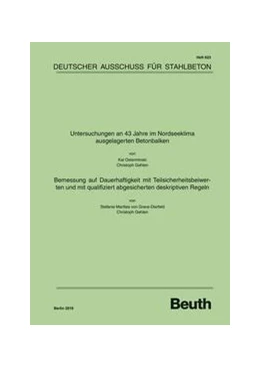 Abbildung von Gehlen / Osterminski | Untersuchungen an 43 Jahre im Nordseeklima ausgelagerten Betonbalken - Bemessung auf Dauerhaftigkeit mit Teilsicherheitsbeiwerten und mit qualifiziert abgesicherten deskriptiven Regeln - Buch mit E-Book | 1. Auflage | 2016 | 623 | beck-shop.de